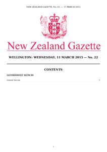 NEW ZEALAND GAZETTE, No. 22 — 11 MARCH[removed]WELLINGTON: WEDNESDAY, 11 MARCH 2015 — No. 22 CONTENTS GOVERNMENT NOTICES