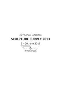 30TH Annual Exhibition  SCULPTURE SURVEY[removed] – 20 June 2013  ACKNOWLEDGEMENTS