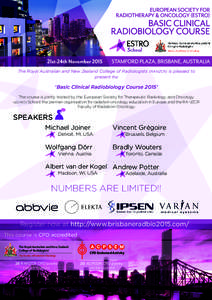 The Royal Australian and New Zealand College of Radiologists (RANZCR) is pleased to present the ‘Basic Clinical Radiobiology Course 2015’ The course is jointly hosted by the European Society for Therapeutic Radiology
