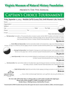 Virginia Museum of Natural History Foundation presents The 9th Annual Captain’s Choice Tournament Friday, September 12, 2014 – Westlake Golf & Country Club, Smith Mountain Lake, Hardy, VA Name: ______________________