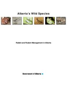 Alberta’s Wild Species  Rabbit and Rodent Management in Alberta Rabbits, Rodents and People Human beings have lived alongside the various species of rabbits and rodents for