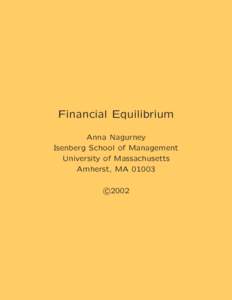 Financial Equilibrium Anna Nagurney Isenberg School of Management University of Massachusetts Amherst, MA[removed]c 2002