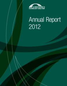 Annual Report 2012 The Illinois Science & Technology Coalition is a member-driven, nonprofit organization that cultivates and attracts research and