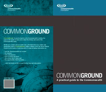 COMMONGROUND CommonGround A practical guide to the Commonwealth is written for anyone who wants to know more about the history and work of the Commonwealth today. Written in a simple and accessible style, with illustrate