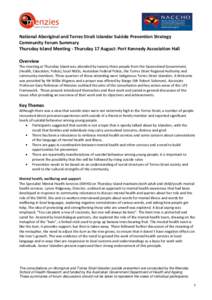 National Aboriginal and Torres Strait Islander Suicide Prevention Strategy Community Forum Summary Thursday Island Meeting - Thursday 17 August: Port Kennedy Association Hall Overview The meeting at Thursday Island was a