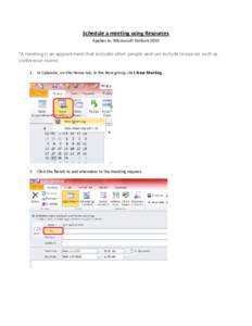 Schedule a meeting using Resources Applies to: Microcsoft Outlook 2010 *A meeting is an appointment that includes other people and can include resources such as conference rooms. 1. In Calendar, on the Home tab, in the N