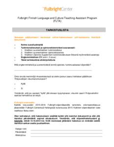 Fulbright Finnish Language and Culture Teaching Assistant Program (FLTA) TARKISTUSLISTA Hakuajan päättymiseen mennessä online-hakemukseen pdf-tiedostoina liitettävät dokumentit.