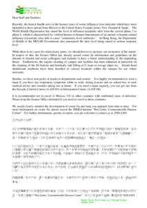 Dear Staff and Students, Recently, the hottest health news is the human cases of swine influenza virus infection which have been identified to have spread from Mexico to the United States, Canada, Israel, New Zealand & S