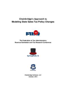 Chainbridge’s Approach to Modeling State Sales Tax Policy Changes The Federation of Tax Administrators Revenue Estimation and Tax Research Conference