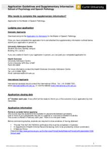 Application Guidelines and Supplementary Information School of Psychology and Speech Pathology Who needs to complete this supplementary information? Applicants for the Master of Speech Pathology.  Lodging your applicatio