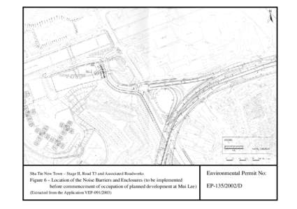 Sha Tin New Town – Stage II, Road T3 and Associated Roadworks  Environmental Permit No: Figure 6 – Location of the Noise Barriers and Enclosures (to be implemented before commencement of occupation of planned develop