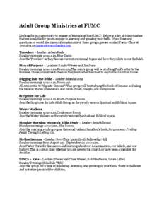 Adult Group Ministries at FUMC Looking for an opportunity to engage in learning at First UMC? Below is a list of opportunities that are available for you to engage in learning and growing your faith. If you have any ques