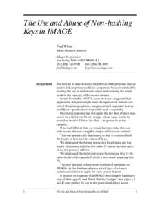 The Use and Abuse of Non-hashing Keys in IMAGE Fred White Senior Research Scientist Adager Corporation Sun Valley, Idaho[removed]U.S.A.