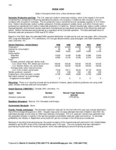 154  SODA ASH (Data in thousand metric tons, unless otherwise noted) Domestic Production and Use: The U.S. soda ash (sodium carbonate) industry, which is the largest in the world, comprised four companies in Wyoming oper