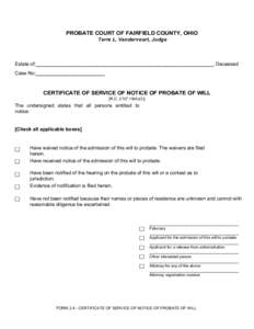 Print Form  PROBATE COURT OF FAIRFIELD COUNTY, OHIO Terre L. Vandervoort, Judge  Estate of:________________________________________________________________, Deceased