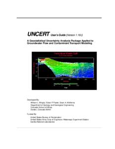 UNCERT User’s Guide (Version 1.16±) A Geostatistical Uncertainty Analysis Package Applied to Groundwater Flow and Contaminant Transport Modeling Developed By: William L. Wingle, Eileen P. Poeter, Sean A. McKenna