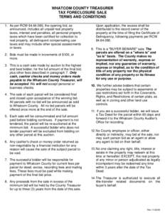 WHATCOM COUNTY TREASURER TAX FORECLOSURE SALE TERMS AND CONDITIONS 1. As per RCW[removed], the opening bid, as announced, includes all unpaid real property taxes, interest and penalties, all personal property