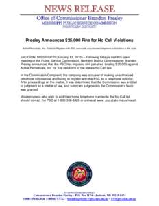 NEWS RELEASE Office of Commissioner Brandon Presley MISSISSIPPI PUBLIC SERVICE COMMISSION NORTHERN DISTRICT  Presley Announces $25,000 Fine for No Call Violations