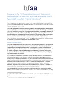 Response to the FSB Consultative Document “Assessment Methodologies for Identifying Non-Bank Non-Insurer Global Systemically Important Financial Institutions” The HFSB welcomes the opportunity to respond to the Finan