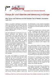 Essays for civil liberties and democracy in Europe Why Terror and Tolerance are the Greatest Test of Modern Journalism Aidan White There is no greater challenge to journalism today than finding words and images that help