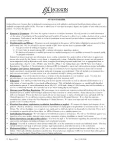 PATIENT RIGHTS Jackson Recovery Centers, Inc. is dedicated to assisting persons with addiction and mental health problems achieve and maintain an improved quality of life. We want to advise you of your right to respect, 