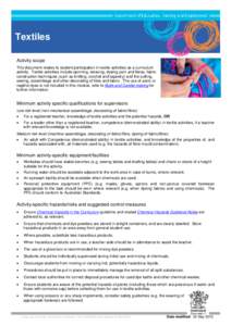 Textiles Activity scope This document relates to student participation in textile activities as a curriculum activity. Textile activities include spinning, weaving, dyeing yarn and fibres, fabric construction techniques 