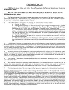 UJFD OFFICIAL BALLOT _____ YES I am in favor of the sale of the Rivers Property to the Town of Jericho and the terms as described below _____ NO I am not in favor of the sale of the Rivers Property to the Town of Jericho