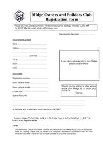 Midge Owners and Builders Club Registration Form Please return to John Bircumshaw, 15 Westminster Drive, Burbage, Hinckley, LE10 2HA Tel: [removed]email: [removed]  Membership Number…….…………