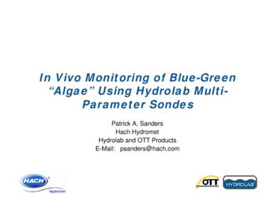 In Vivo Monitoring of Blue-Green “Algae” Using Hydrolab MultiParameter Sondes Patrick A. Sanders Hach Hydromet Hydrolab and OTT Products E-Mail: [removed]