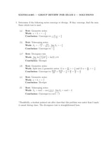 MATH114-005 — GROUP REVIEW FOR EXAM 3 — SOLUTIONS  1. Determine if the following series converge or diverge. If they converge, find the sum. State which test is used. (a)