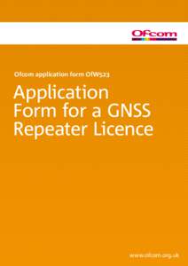 Ofcom application form OfW523  Application Form for a GNSS Repeater Licence