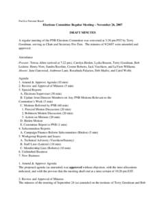 Pacifica National Board  Elections Committee Regular Meeting – November 26, 2007 DRAFT MINUTES A regular meeting of the PNB Elections Committee was convened at 5:30 pm PST by Terry Goodman, serving as Chair and Secreta