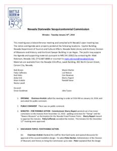 Nevada Statewide Sesquicentennial Commission Minutes - Tuesday January 14th, 2014 This meeting was a teleconference meeting and complied with Nevada’s open meeting law. The notice and Agenda were properly posted at the