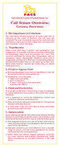 Calf Scours Overview: GENERAL PRINCIPLES 1. The Importance of Colostrum The major factor influencing survival of calves is the level of immunity at the onset of diarrhea. The calf must get colostrum! The level of immunit