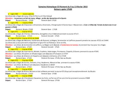 Semaine thématique CO Romont du 9 au 13 février 2015 Retours après 17h00  Ligne 430 course spéciale Les élèves des villages de Lussy, Villaz-St-Pierre, et Villarimboud Attention : Le parcours se fait via Lussy, 