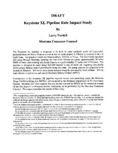 DRAFT Keystone XL Pipeline Rate Impact Study By Larry Nordell Montana Consumer Counsel The Keystone XL pipeline is proposed to be built to carry synthetic crude oil (syncrude),