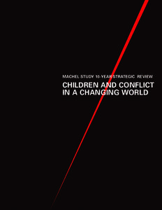 MACHEL STUDY 10-YEAR STRATEGIC REVIEW  CHILDREN AND CONFLICT IN A CHANGING WORLD  MACHEL STUDY 10-YEAR STRATEGIC REVIEW