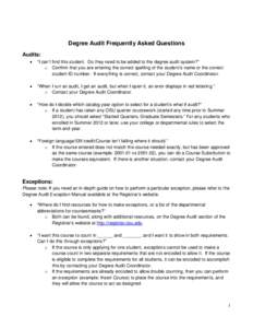 Degree Audit Frequently Asked Questions Audits: • “I can’t find this student. Do they need to be added to the degree audit system?” o Confirm that you are entering the correct spelling of the student’s name or 