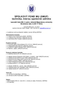 SPOLKOVÝ FOND MU (SMUF) technika, kterou společně sdílíme kancelář číslo 586, 5. patro, rektorát Masarykovy univerzity Žerotínovo nám. 9, Brno verze 03 platná odsprávce místnosti: Mart