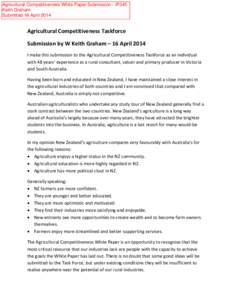 Agricultural Competitiveness White Paper Submission - IP345 Keith Graham Submitted 16 April 2014 Agricultural Competitiveness Taskforce Submission by W Keith Graham – 16 April 2014