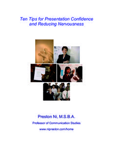 Ten Tips for Presentation Confidence and Reducing Nervousness Preston Ni, M.S.B.A. Professor of Communication Studies www.nipreston.com/home