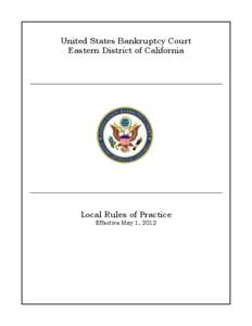 United States Bankruptcy Court Eastern District of California Local Rules of Practice Effective May 1, 2012