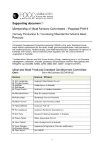 Supporting document 1 Membership of Meat Advisory Committees – Proposal P1014 Primary Production & Processing Standard for Meat & Meat Products A Standard Development Committee is advising FSANZ on this work. Members i