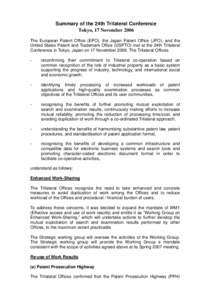 Summary of the 24th Trilateral Conference Tokyo, 17 November 2006 The European Patent Office (EPO), the Japan Patent Office (JPO), and the United States Patent and Trademark Office (USPTO) met at the 24th Trilateral Conf