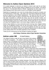 Welcome to Ashton Open Gardens 2014 It is a great pleasure to welcome our visitors to Ashton each year for our Open Gardens event. We have a great variety of gardens for you to explore. Our theme this year is ‘The Wond