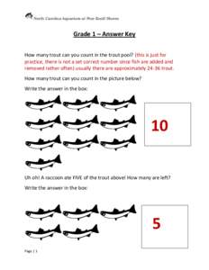 North Carolina Aquarium at Pine Knoll Shores  Grade 1 – Answer Key How many trout can you count in the trout pool? (this is just for practice, there is not a set correct number since fish are added and removed rather o