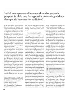 Initial management of immune thrombocytopenic purpura in children: Is supportive counseling without therapeutic intervention sufficient? In this issue of The Journal, Dickerhoff and von Ruecker1 describe their 7-year exp
