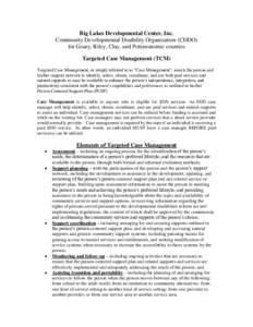 Big Lakes Developmental Center, Inc. Community Developmental Disability Organization (CDDO) for Geary, Riley, Clay, and Pottawatomie counties Targeted Case Management (TCM) Targeted Case Management, or simply referred to