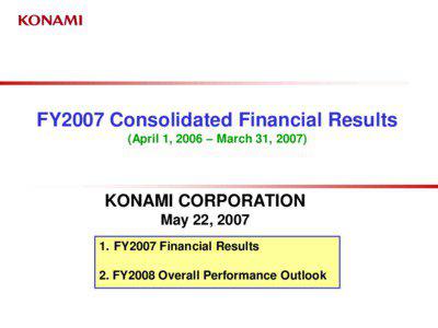 FY2007 Consolidated Financial Results (April 1, 2006 – March 31, 2007)