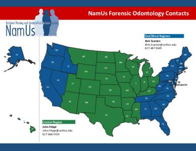 NamUs Forensic Odontology Contacts  East/West Regions Rich Scanlon [removed[removed]